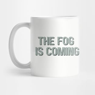 The Fog is Coming Mug